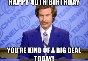 40th Birthday Meme Generator Happy 40th Birthday You 39 Re Kind Of A Big Deal today