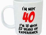 40th Birthday Present Ideas for Him Uk I 39 M Not 40 Mug Funny 40th Birthday Gifts Presents for