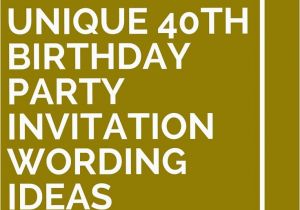 40th Birthday Sayings for Invitations 14 Unique 40th Birthday Party Invitation Wording Ideas