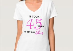 45th Birthday Gift Ideas for Her 45th Birthday Gifts for Her T Shirt Funny Zazzle