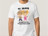 45th Birthday Gifts for Him 45th Wedding Anniversary Gift for Him T Shirt Zazzle
