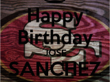 49ers Happy Birthday Card Happy Birthday Jose Sanchez 49 39 Ers Keep Calm and Carry