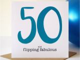 50 and Fabulous Birthday Cards 50 and Flipping Fabulous Birthday Card by Mrs L Cards