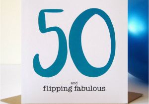 50 and Fabulous Birthday Cards 50 and Flipping Fabulous Birthday Card by Mrs L Cards