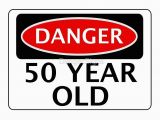 50 Years Old Birthday Cards Quot Danger 50 Year Old Fake Funny Birthday Safety Sign