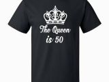 50th Birthday Gifts for Him Ebay 50th Birthday Gift for 50 Year Old Queen is 50 T Shirt Ebay