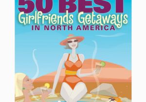 50th Birthday Girlfriend Getaways 88 50th Birthday Girlfriend Getaways 50th Birthday