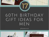 60 Birthday Gifts for Him Best 25 60th Birthday Gifts for Men Ideas On Pinterest