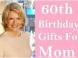 60th Birthday Gift Ideas for Him Uk 60th Birthday Gifts that Will Make Her Feel Special
