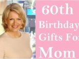 60th Birthday Gifts for Her Ideas 25 Useful 60th Birthday Gift Ideas for Your Mom Birthday