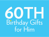 60th Birthday Ideas for Him 60th Birthday Gifts Birthday Present Ideas Find Me A Gift