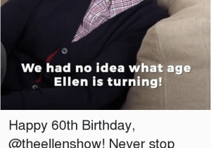 60th Birthday Memes 25 Best Memes About 60th Birthday 60th Birthday Memes