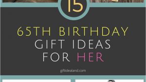 65th Birthday Gift Ideas for Her 15 Great 65th Birthday Gift Ideas for Her