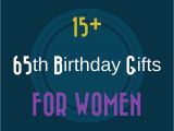65th Birthday Gift Ideas for Her 33 Great 65th Birthday Gift Ideas for Her Mom Sister Aunt