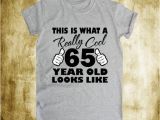 65th Birthday Gifts Male 65th Birthday Gift This is What A Really by Kimberlydupuyplace