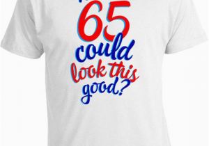 65th Birthday Presents for Him Funny Birthday Gifts for Him 65th Birthday T Shirt Presents