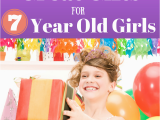 7 Year Old Birthday Girl Gifts Great Gifts for 7 Year Old Girls Birthdays Christmas
