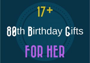 80th Birthday Gift Ideas for Her 17 Great 80th Birthday Gift Ideas for Women