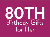 80th Birthday Gift Ideas for Her 80th Birthday Gifts and Ideas Find Me A Gift