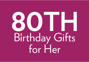 80th Birthday Gift Ideas for Her 80th Birthday Gifts and Ideas Find Me A Gift