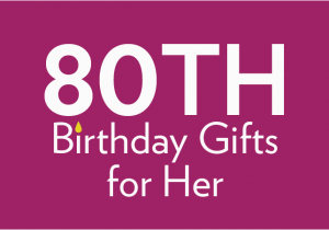 80th Birthday Gifts for Her 80th Birthday Gifts and Ideas Find Me A Gift