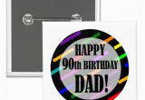 90th Birthday Cards for Dad 90th Birthday for Dad button Zazzle