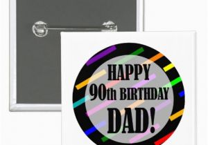 90th Birthday Cards for Dad 90th Birthday for Dad button Zazzle