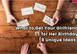 A Gift for Your Girlfriend On Her Birthday Gifts for Girlfriend Gift Help