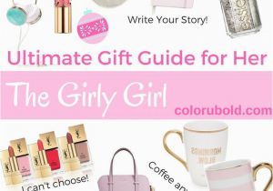 A Good Gift for A Girl On Her Birthday the Ultimate Gift Guide for the Girly Girl Girly Girls