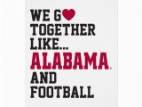 Alabama Football Birthday Cards We Go together Like Alabama and Football Greeting Card