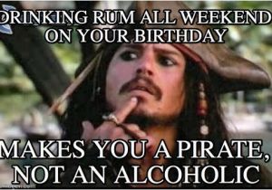 Alcohol Birthday Meme Drinking Rum All Weekend On Your Birthday On Memegen