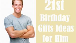Amazing Birthday Presents for Him Awesome 21st Birthday Gift Ideas for Him Checklist