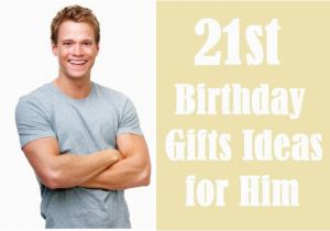 Amazing Birthday Presents for Him Awesome 21st Birthday Gift Ideas for Him Checklist