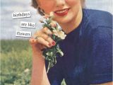 Anne Taintor Birthday Cards Birthdays are Like Flowers Anne Taintor
