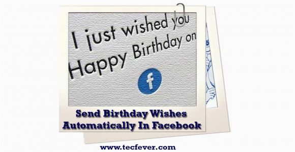 Automatically Send Birthday Cards How to Send Birthday Wishes Automatically Facebook