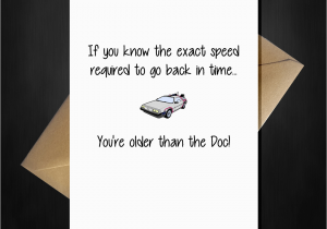 Back to the Future Birthday Card Funny Back to the Future Birthday Card You 39 Re Older Than
