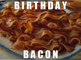 Bacon Birthday Meme Happy Birthday Bacon Imgflip
