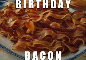 Bacon Birthday Meme Happy Birthday Bacon Imgflip