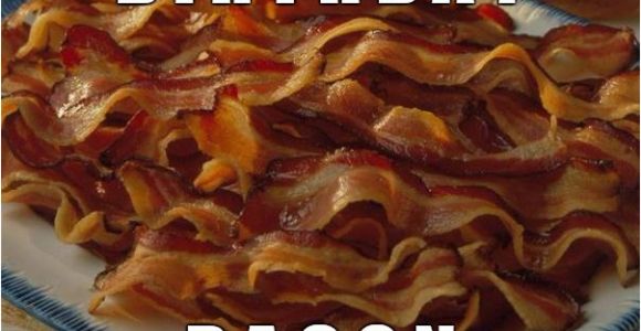 Bacon Birthday Meme Happy Birthday Bacon Imgflip