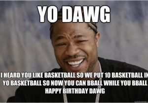 Basketball Birthday Meme Yo Dawg I Heard You Like Viruses so I Put A Sputnik Virus