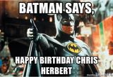 Batman Birthday Meme Generator Batman Says Happy Birthday Chris Herbert Batman Thumbs