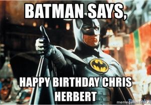 Batman Birthday Meme Generator Batman Says Happy Birthday Chris Herbert Batman Thumbs