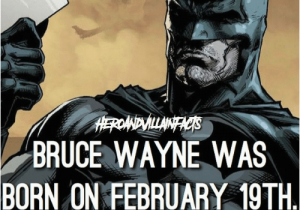 Batman Birthday Memes A Fact Bruce Wayne Was Born On February 19th Happy
