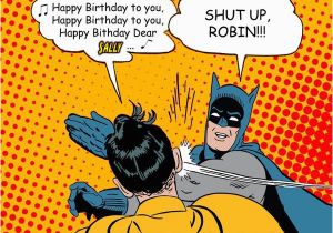 Batman Birthday Memes Batman Slapping Robin Memes Funny Batman Memes and Pictures