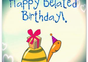 Belated Birthday E Card Belated Birthday Greetings and Messages someone Sent You