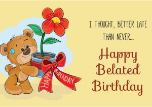 Belated Birthday E Card Belated Birthday Wishes Did I Really Miss Your Special Day