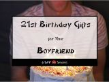 Best 21st Birthday Gifts for Boyfriend Best 21st Birthday Gift Ideas for Your Boyfriend 2018