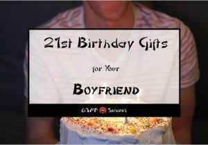 Best 21st Birthday Gifts for Boyfriend Best 21st Birthday Gift Ideas for Your Boyfriend 2018