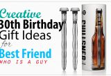 Best 30th Birthday Present for A Man Creative 30th Birthday Gift Ideas for Male Best Friend