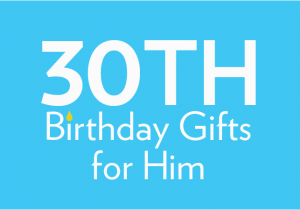 Best 30th Birthday Presents for Him 30th Birthday Gifts Birthday Present Ideas Find Me A Gift
